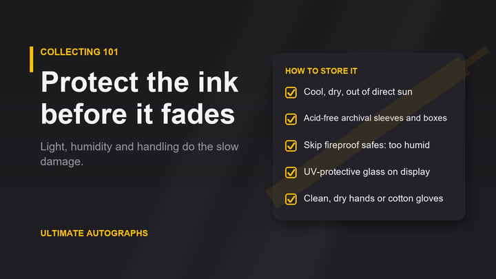 Checklist for storing signed memorabilia: cool, dry, out of sunlight, acid-free storage, no fireproof safes, UV glass