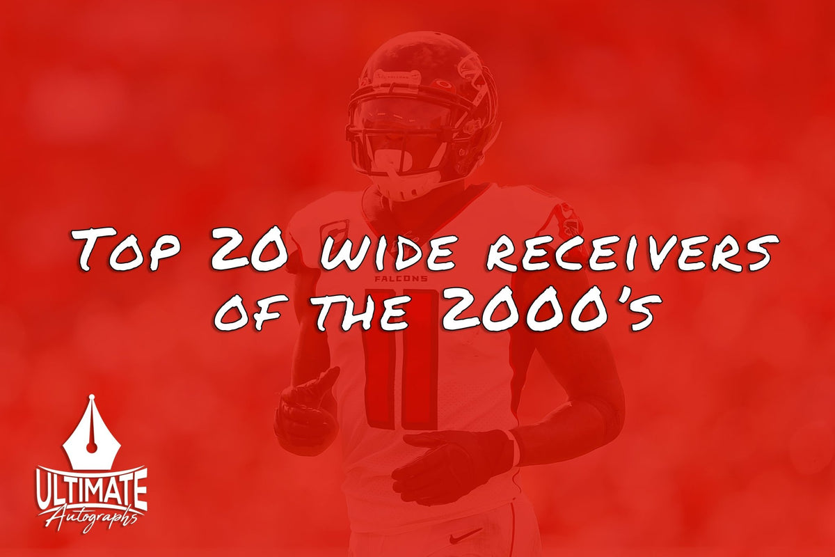 Top 20 Wide Receivers of the 2000s 10 1 — Ultimate Autographs